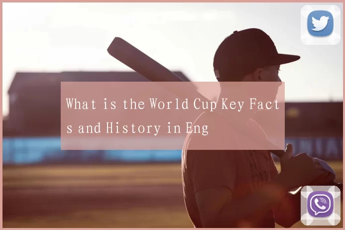 What is the World Cup Key Facts and History in Eng